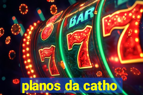 planos da catho